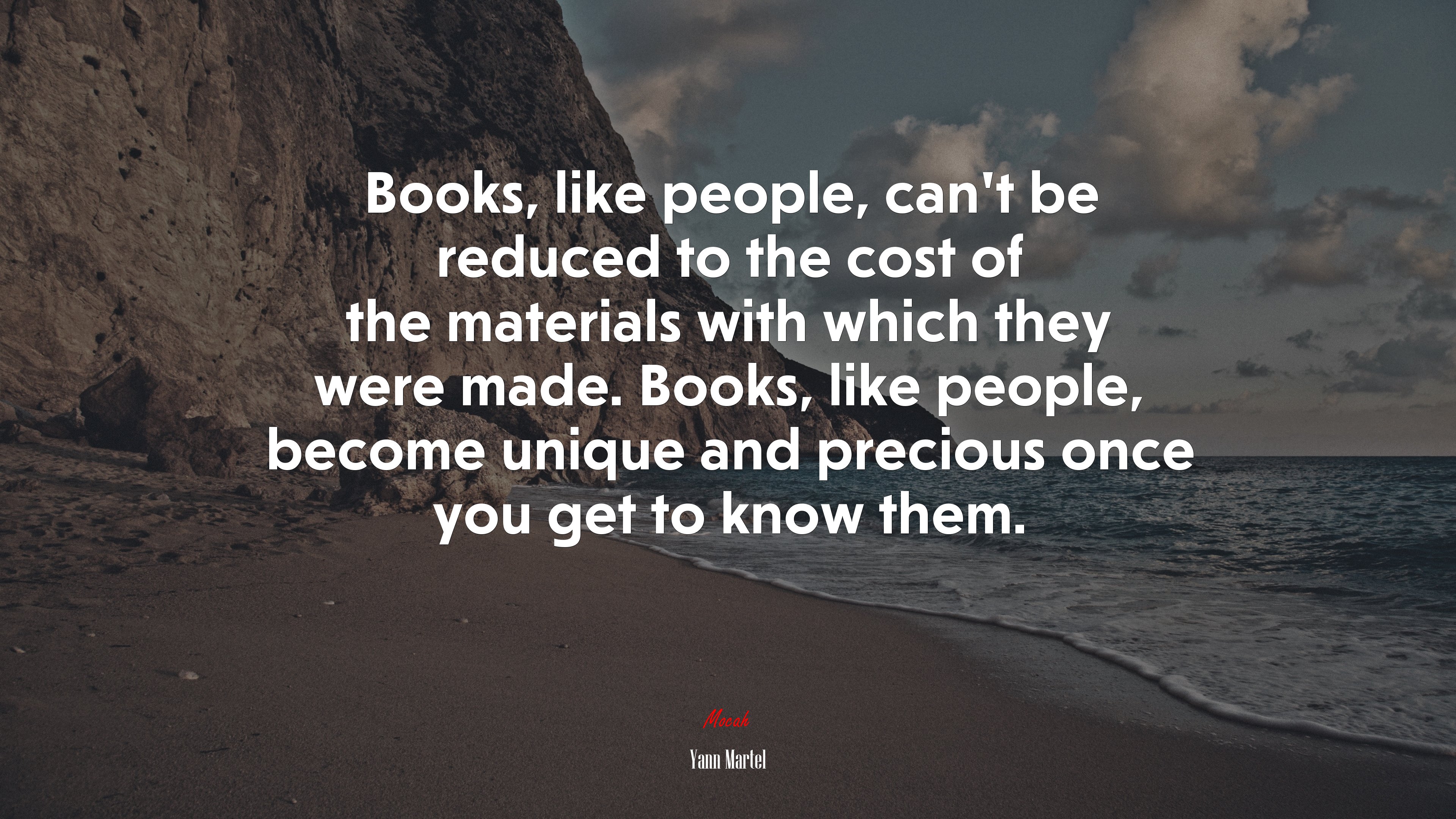 Books, like people, can’t be reduced to the cost of the materials with which they were made. Books, like people, become unique and precious once you get to know them. | Yann Martel quote HD Wallpaper