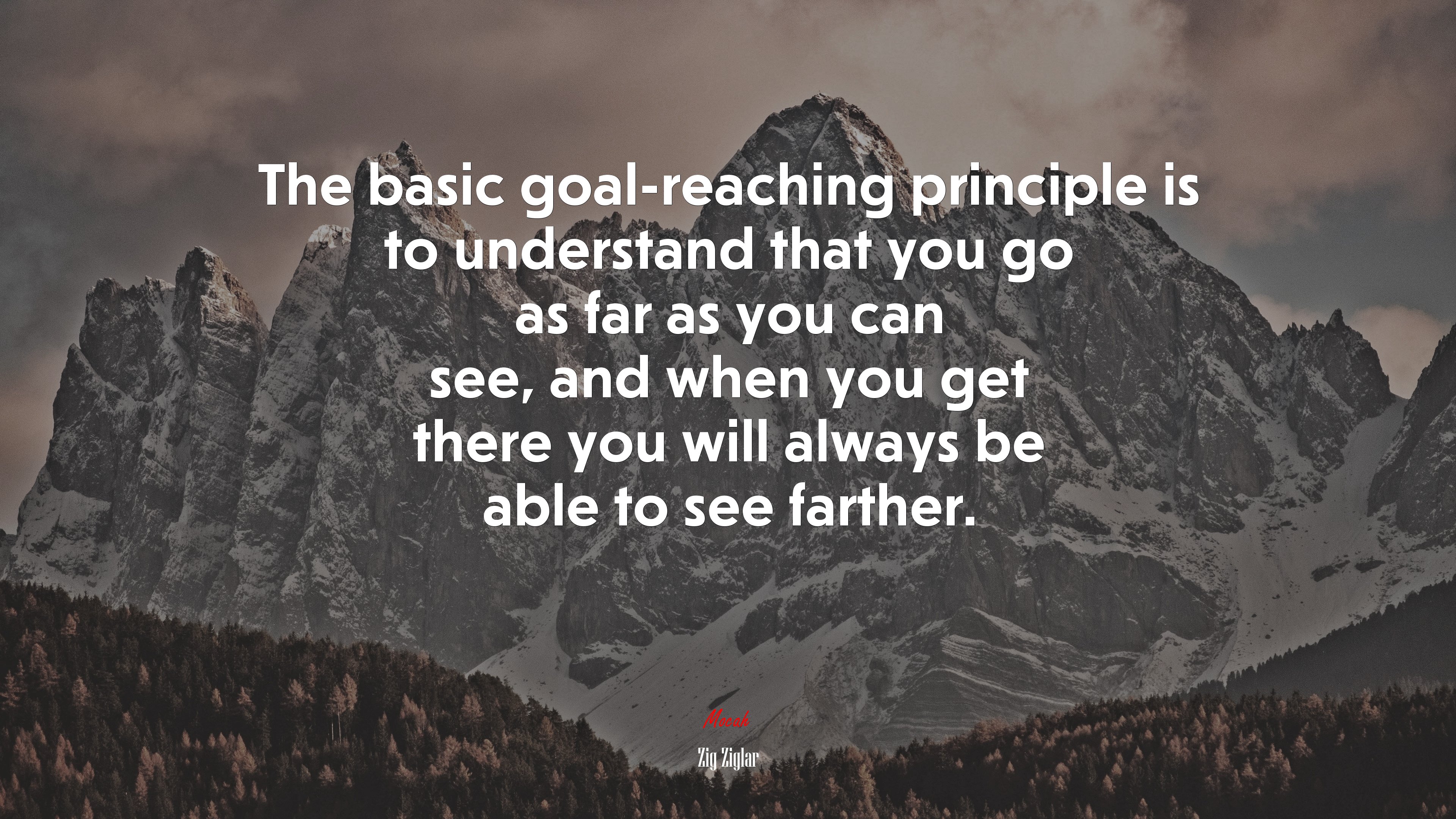 The basic goal-reaching principle is to understand that you go as far as you can see, and when you get there you will always be able to see farther. | Zig Ziglar quote HD Wallpaper