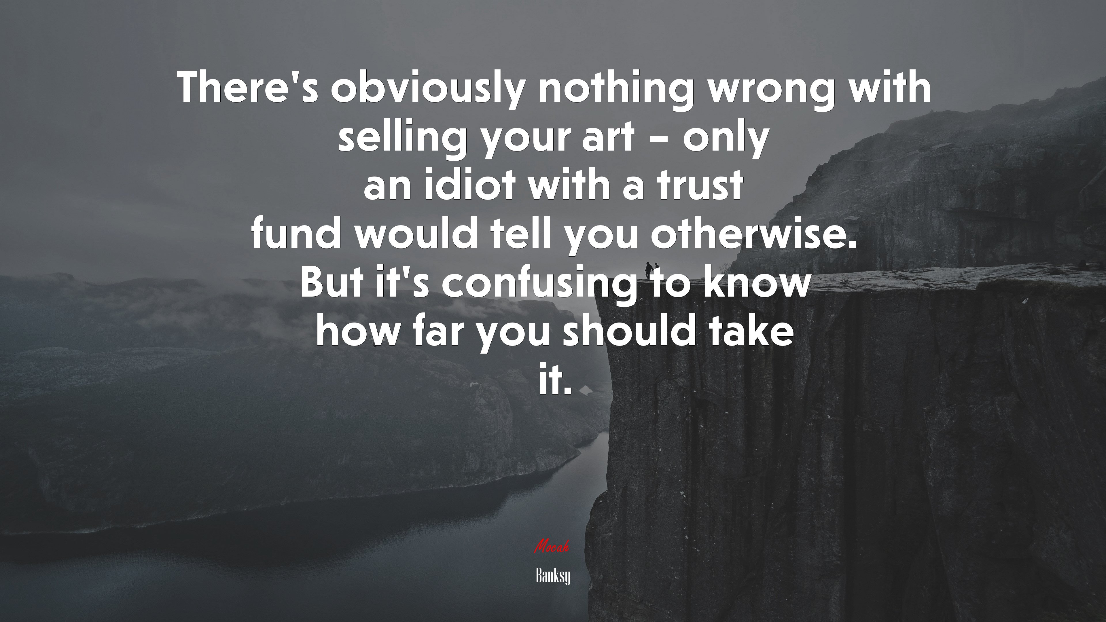 There’s obviously nothing wrong with selling your art – only an idiot with a trust fund would tell you otherwise. But it’s confusing to know how far you should take it. | Banksy quote HD Wallpaper