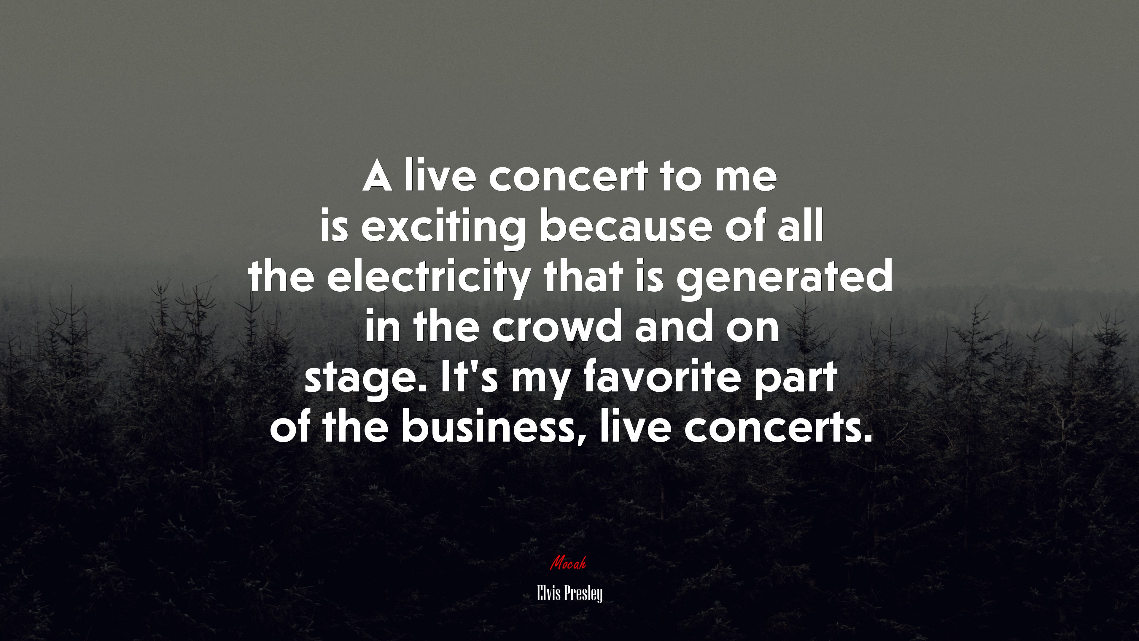 A live concert to me is exciting because of all the electricity that is generated in the crowd and on stage. It’s my favorite part of the business, live concerts. | Elvis Presley quote HD Wallpaper