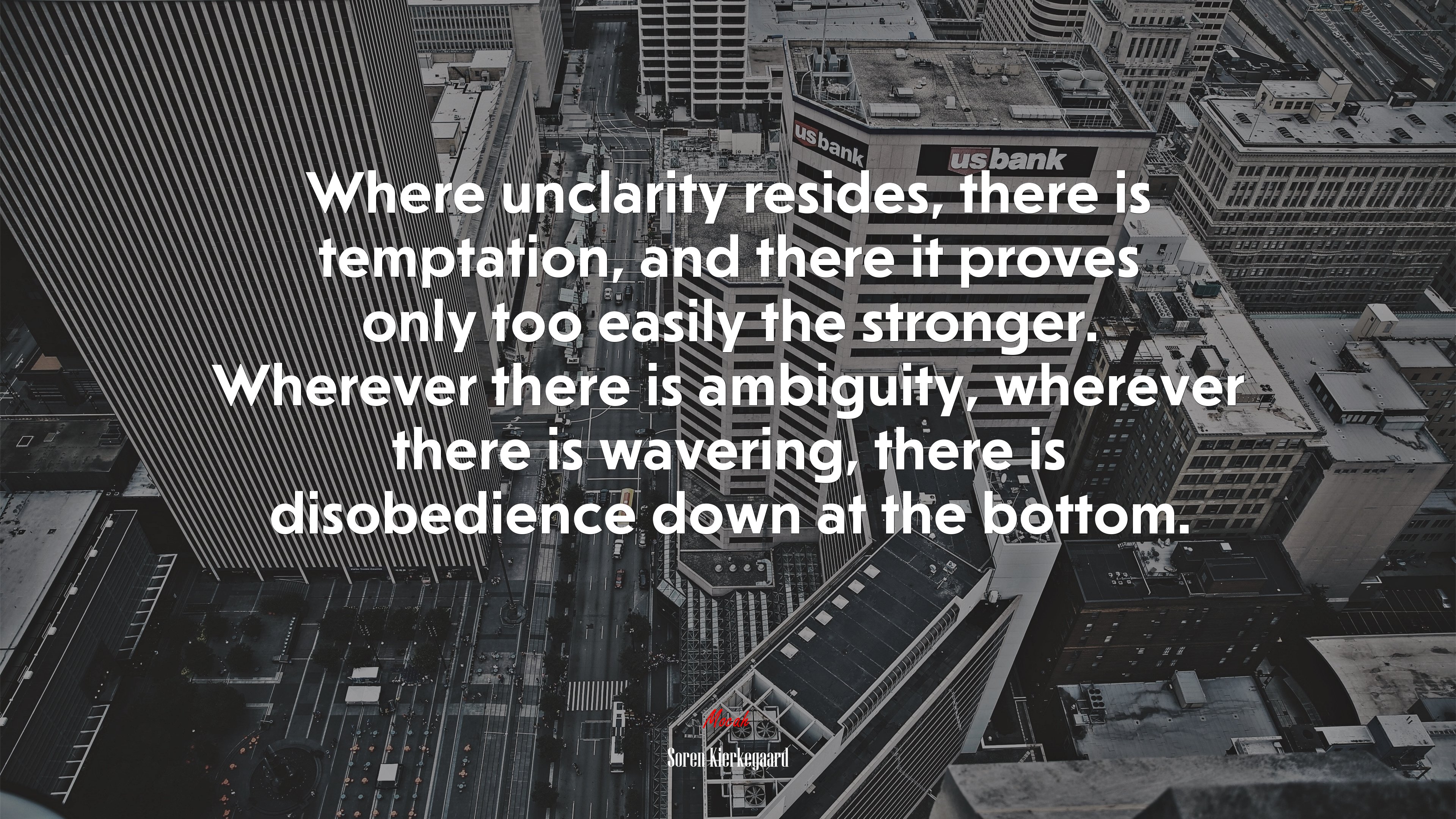 Where unclarity resides, there is temptation, and there it proves only too easily the stronger. Wherever there is ambiguity, wherever there is wavering, there is disobedience down at the bottom. | Soren Kierkegaard quote HD Wallpaper