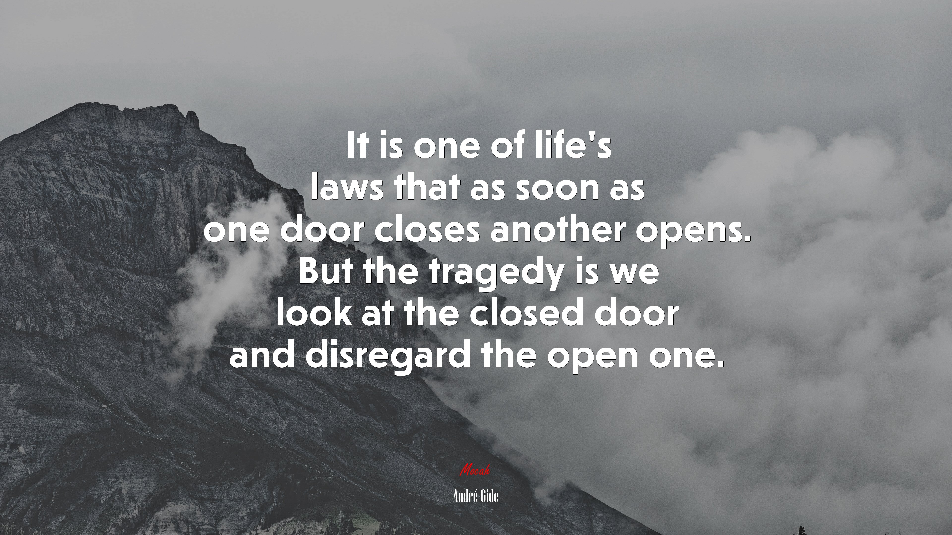 It is one of life’s laws that as soon as one door closes another opens. But the tragedy is we look at the closed door and disregard the open one. | André Gide quote HD Wallpaper