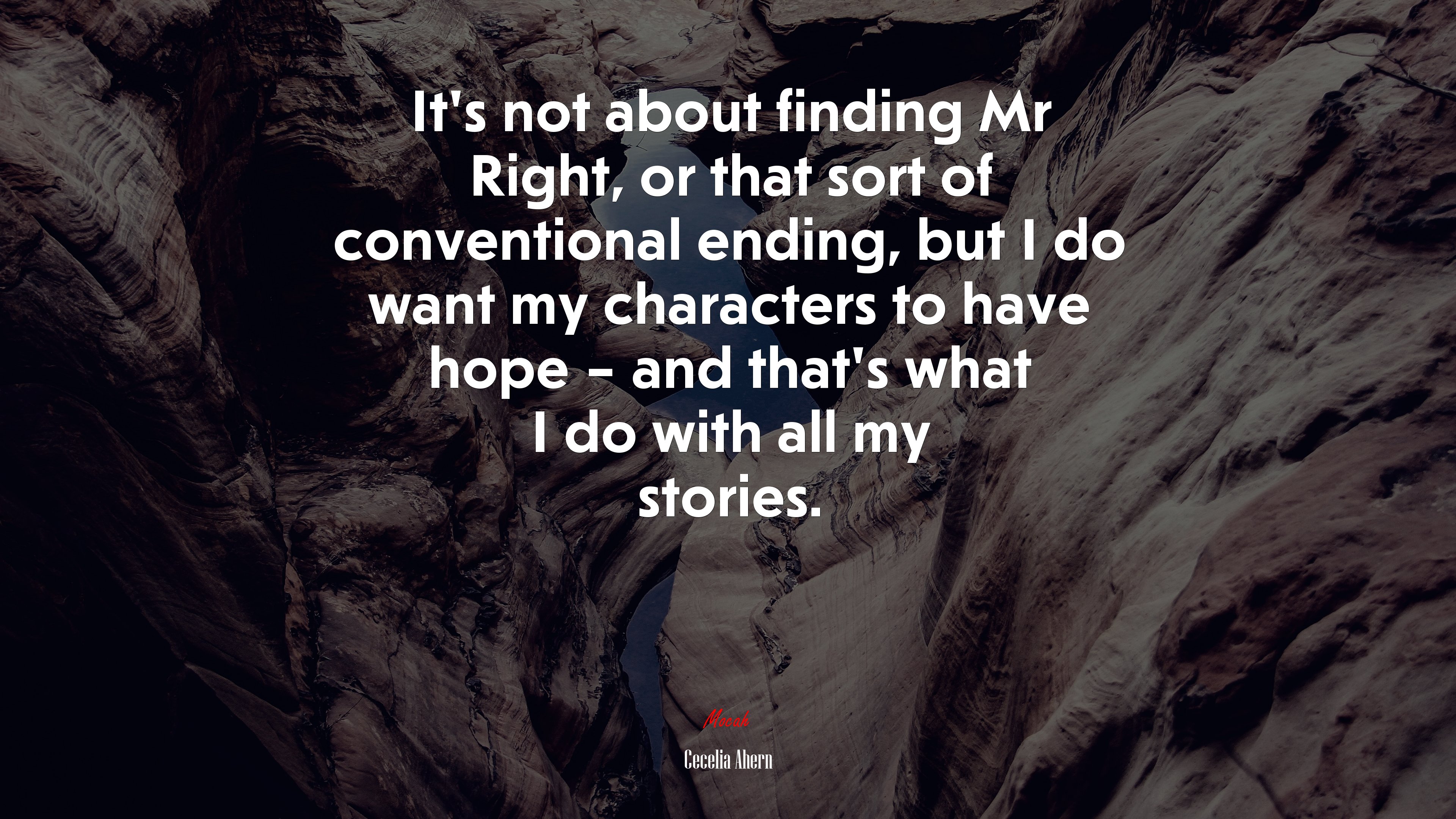 It’s not about finding Mr Right, or that sort of conventional ending, but I do want my characters to have hope – and that’s what I do with all my stories. | Cecelia Ahern quote HD Wallpaper