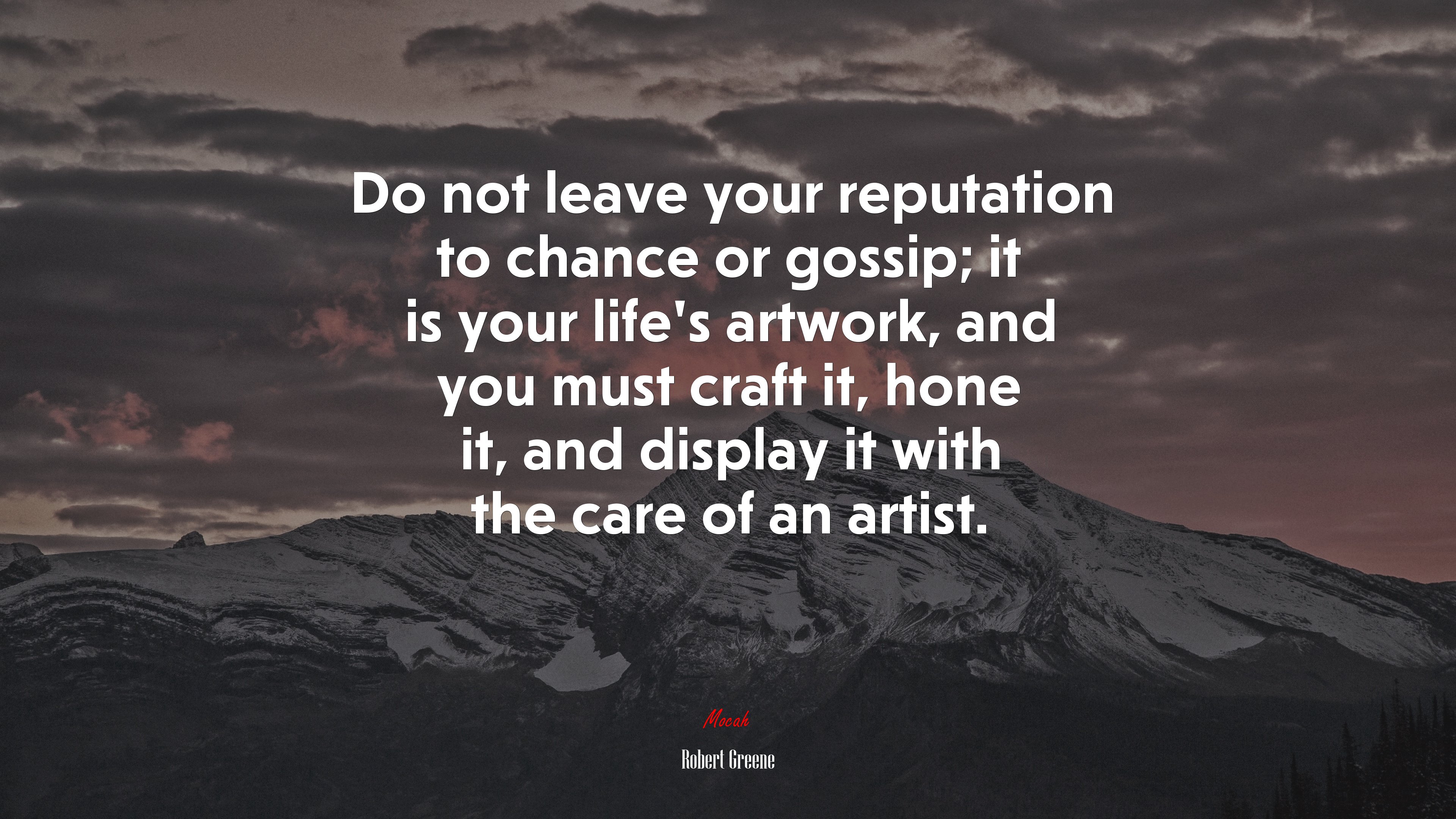 Do not leave your reputation to chance or gossip; it is your life’s artwork, and you must craft it, hone it, and display it with the care of an artist. | Robert Greene quote HD Wallpaper