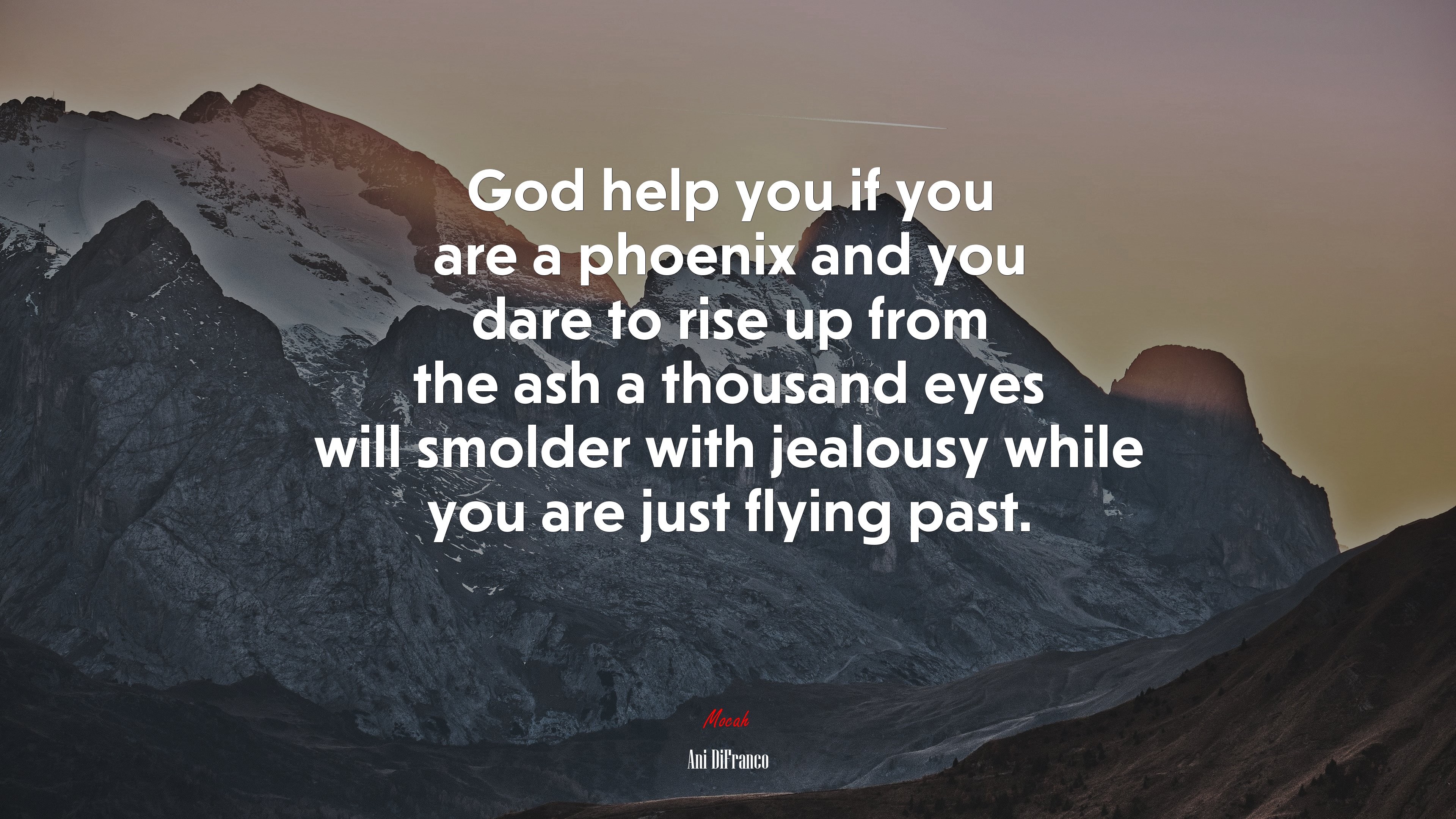God help you if you are a phoenix and you dare to rise up from the ash a thousand eyes will smolder with jealousy while you are just flying past. | Ani DiFranco quote HD Wallpaper