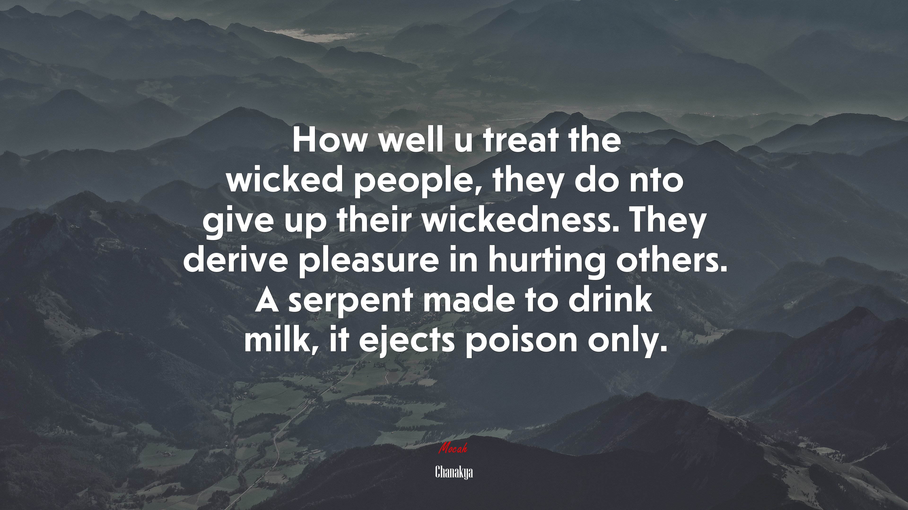 How well u treat the wicked people, they do nto give up their wickedness. They derive pleasure in hurting others. A serpent made to drink milk, it ejects poison only. | Chanakya quote HD Wallpaper