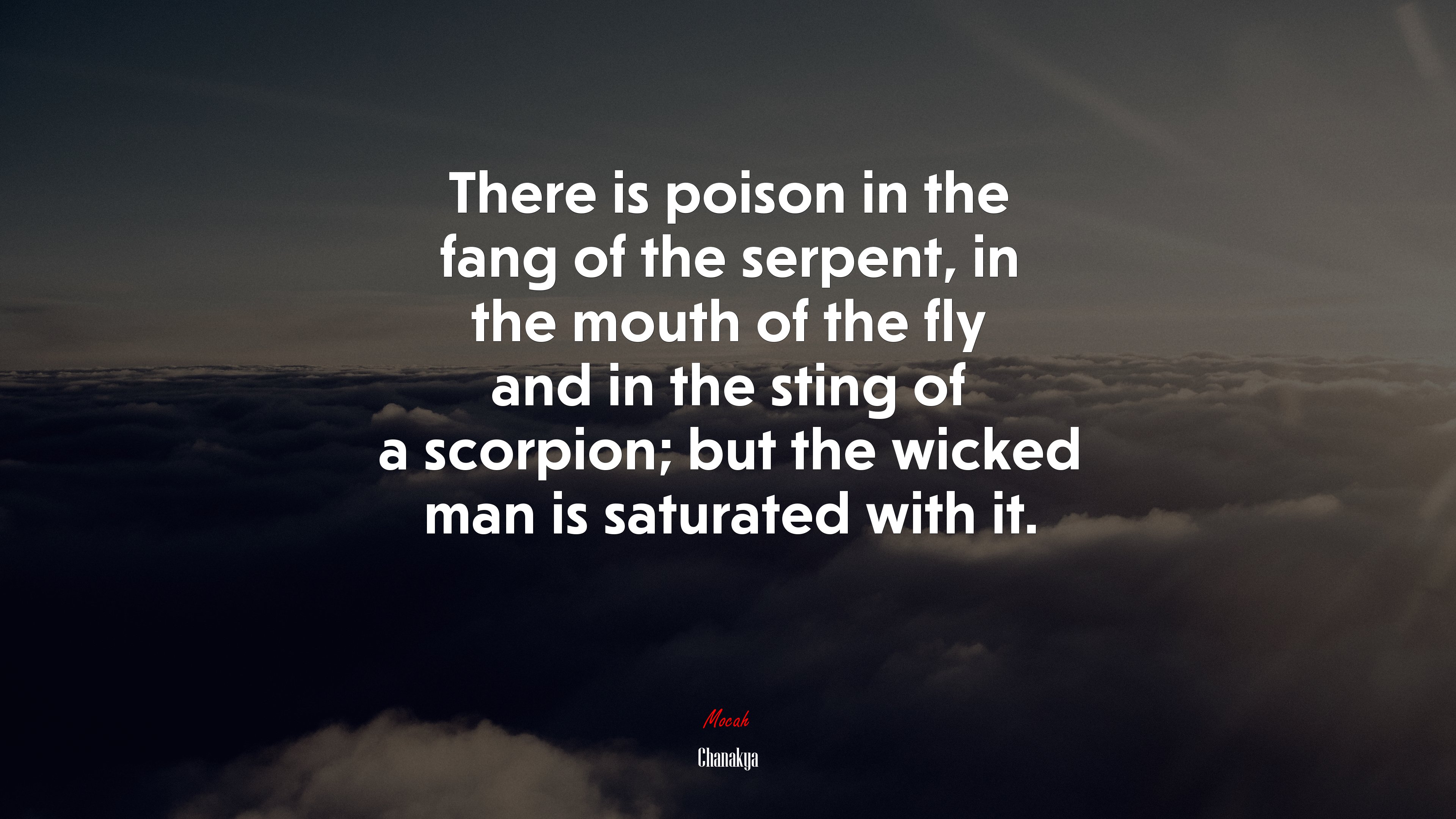 There is poison in the fang of the serpent, in the mouth of the fly and in the sting of a scorpion; but the wicked man is saturated with it. | Chanakya quote HD Wallpaper
