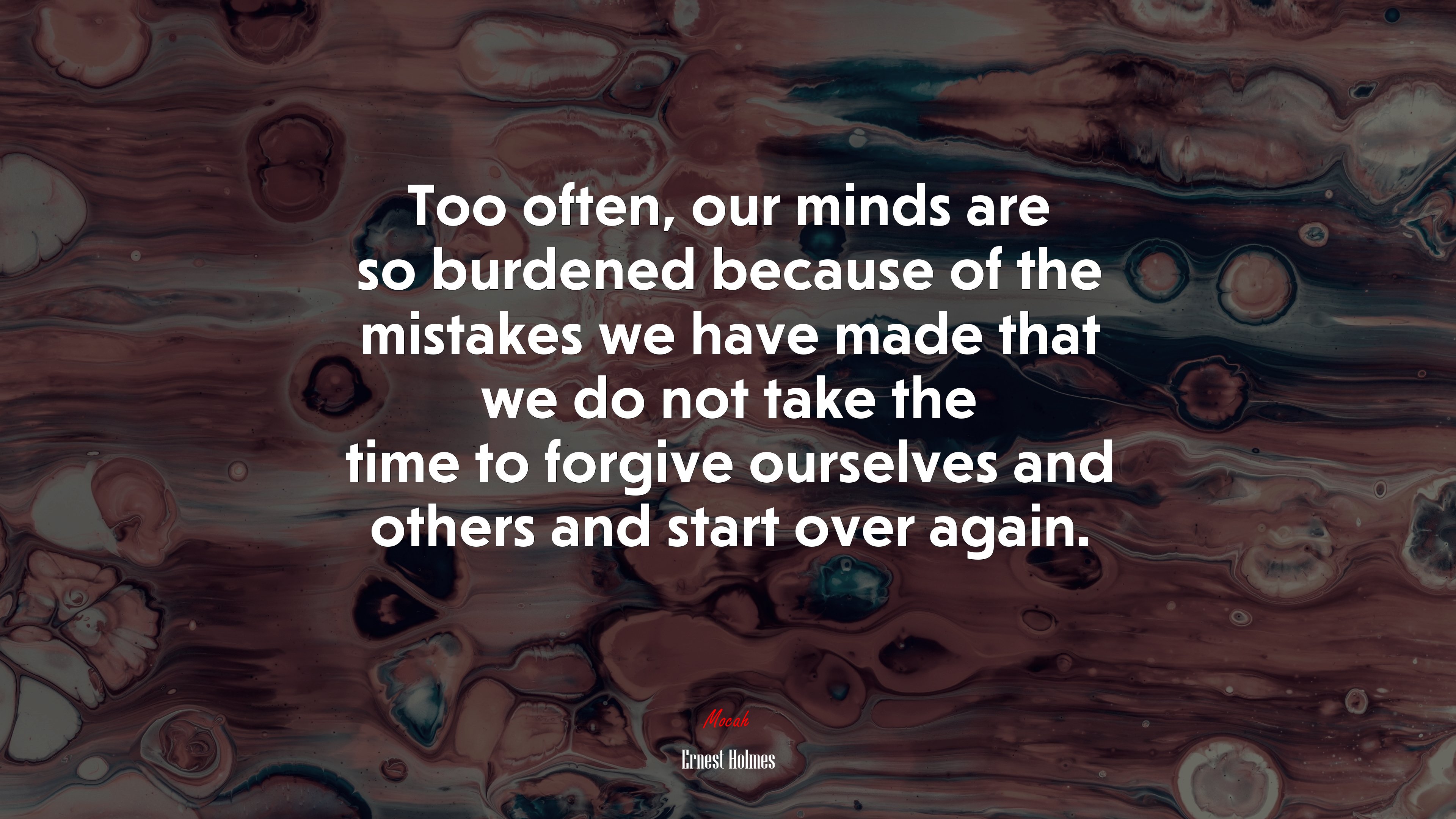 Too often, our minds are so burdened because of the mistakes we have made that we do not take the time to forgive ourselves and others and start over again. | Ernest Holmes quote HD Wallpaper