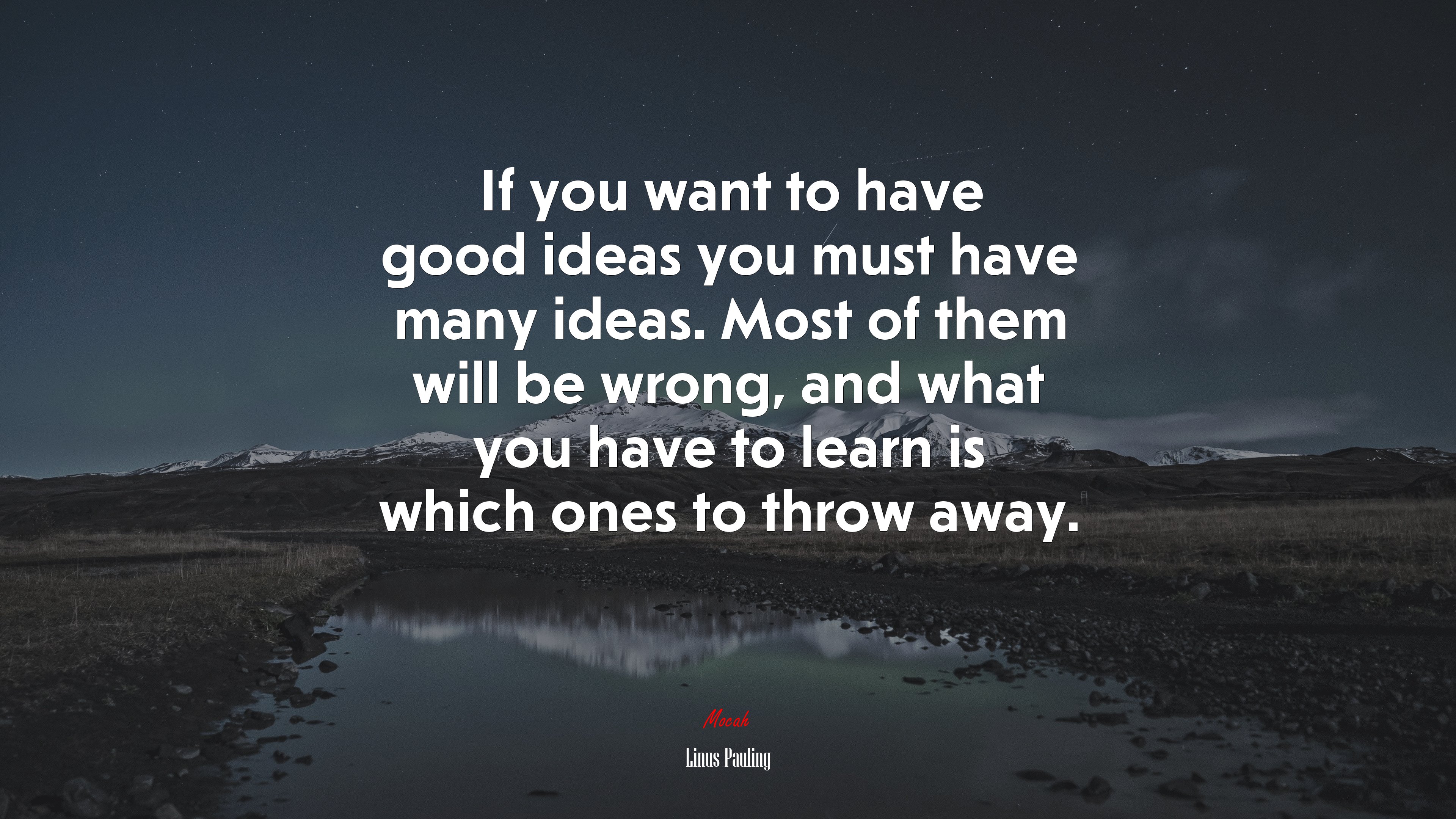 If you want to have good ideas you must have many ideas. Most of them will be wrong, and what you have to learn is which ones to throw away. | Linus Pauling quote HD Wallpaper