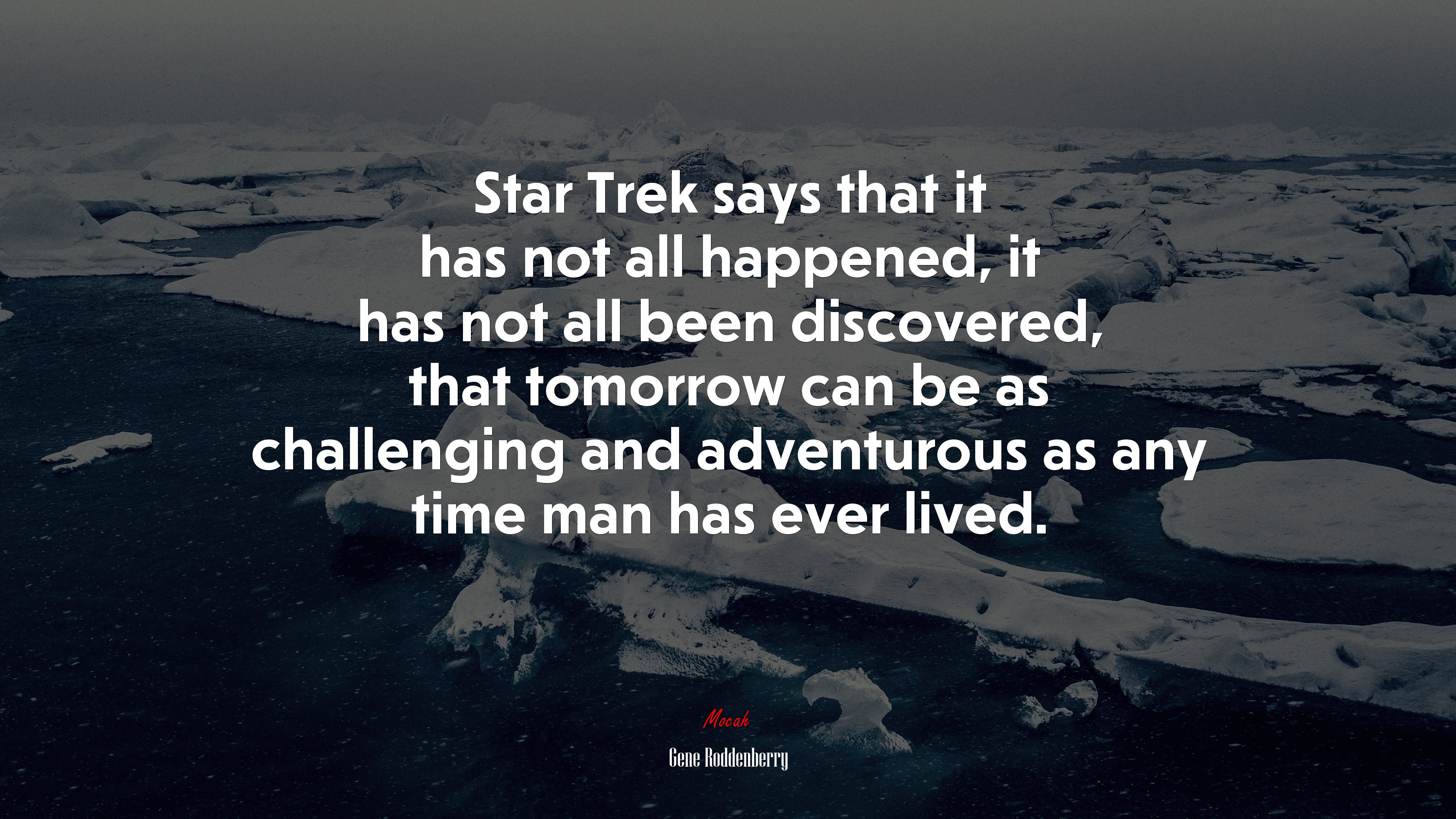 Star Trek says that it has not all happened, it has not all been discovered, that tomorrow can be as challenging and adventurous as any time man has ever lived. | Gene Roddenberry quote HD Wallpaper