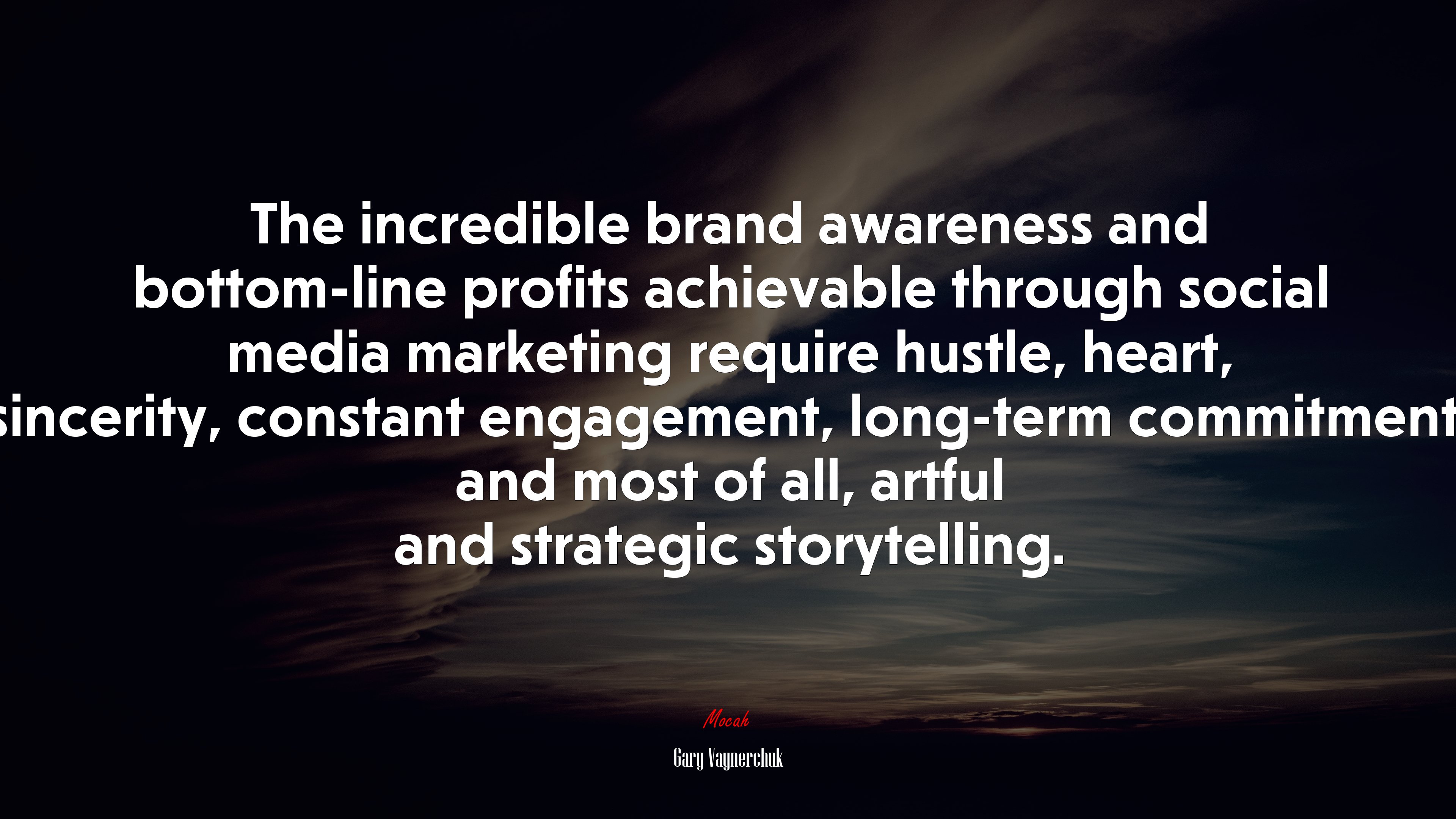 The incredible brand awareness and bottom-line profits achievable through social media marketing require hustle, heart, sincerity, constant engagement, long-term commitment, and most of all, artful and strategic storytelling. | Gary Vaynerchuk quote HD Wallpaper