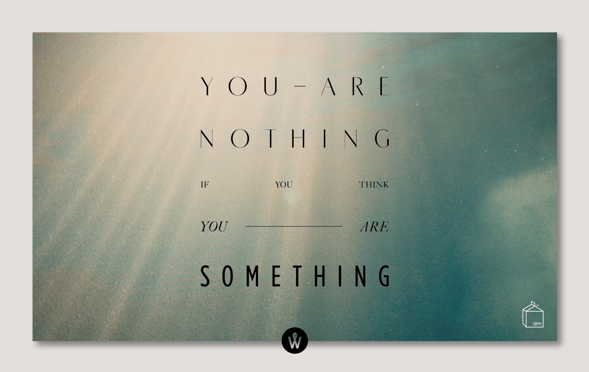 Typography quote about being nothing if you think you are something HD Wallpaper