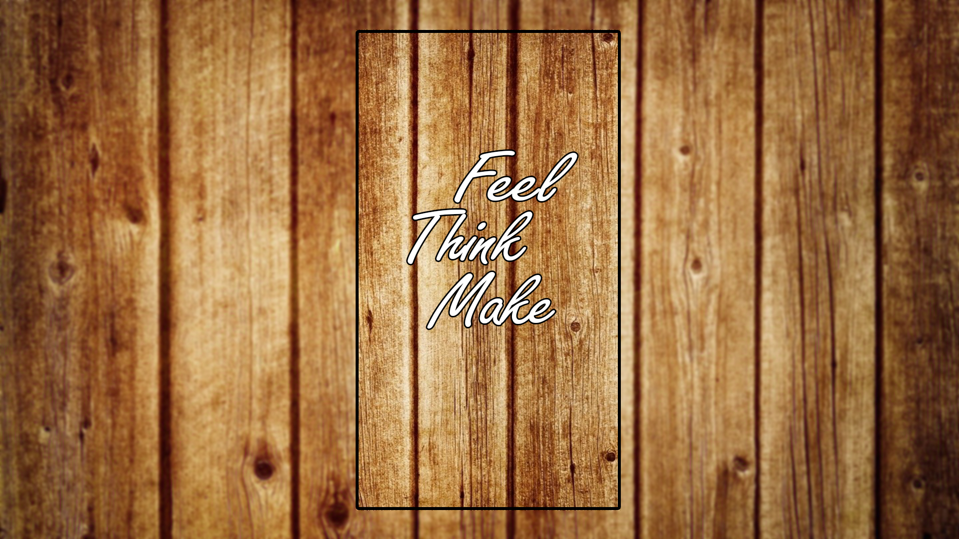 Feel Think Make text on wood background HD Wallpaper