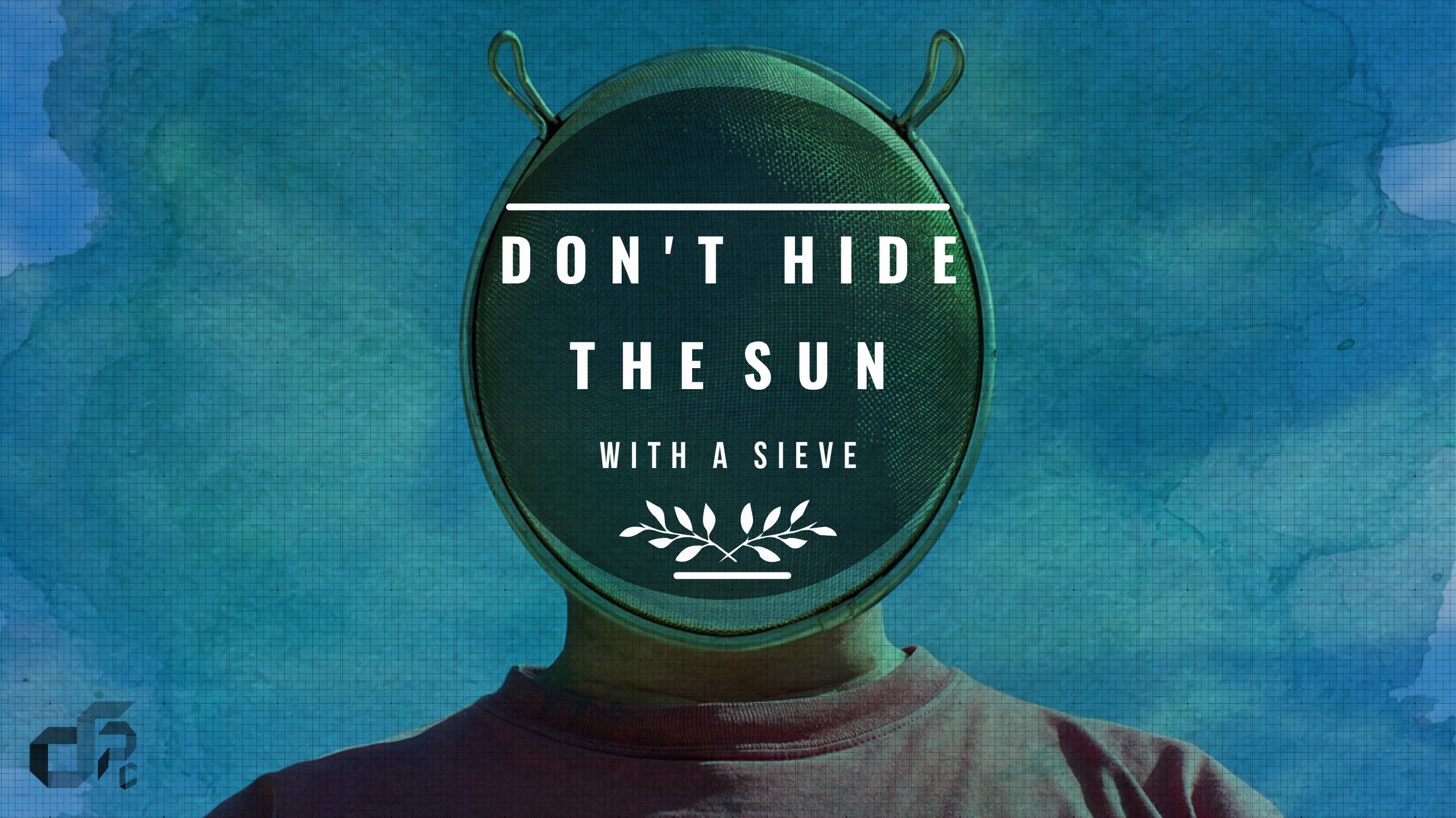Don't Hide The Sun With A Sieve Quote HD Wallpaper
