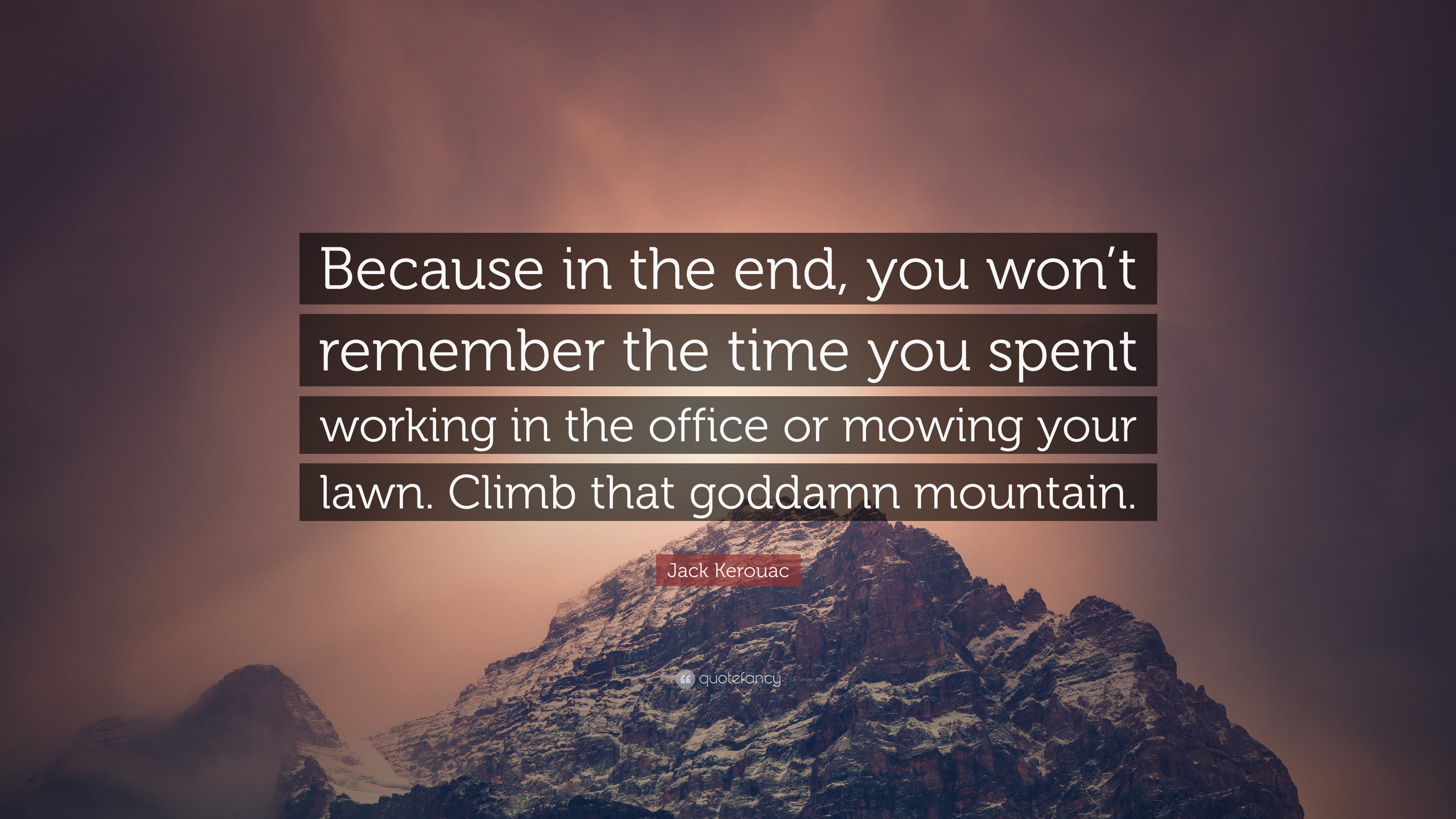 Jack Kerouac Quote About Climbing Mountains HD Wallpaper