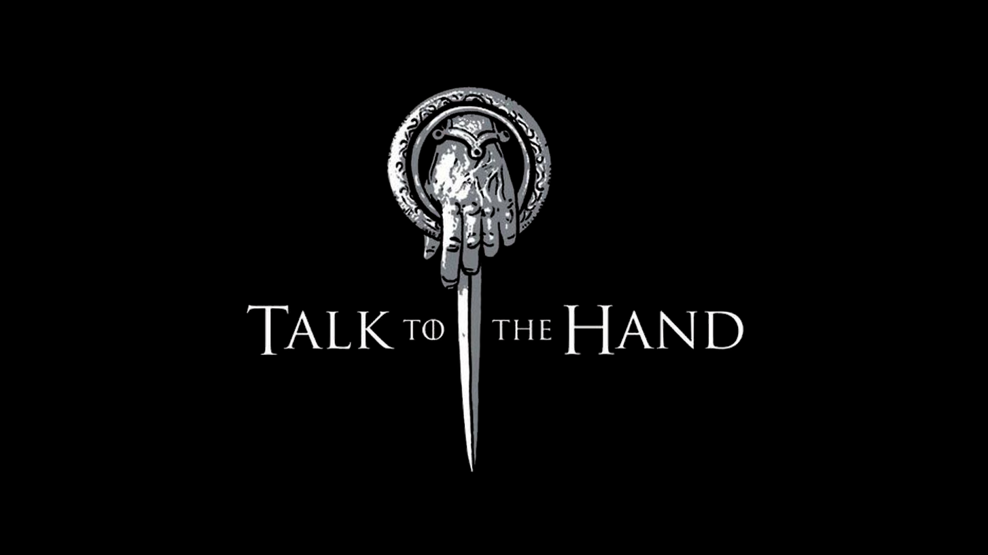 Talk to the Hand from Game of Thrones HD Wallpaper