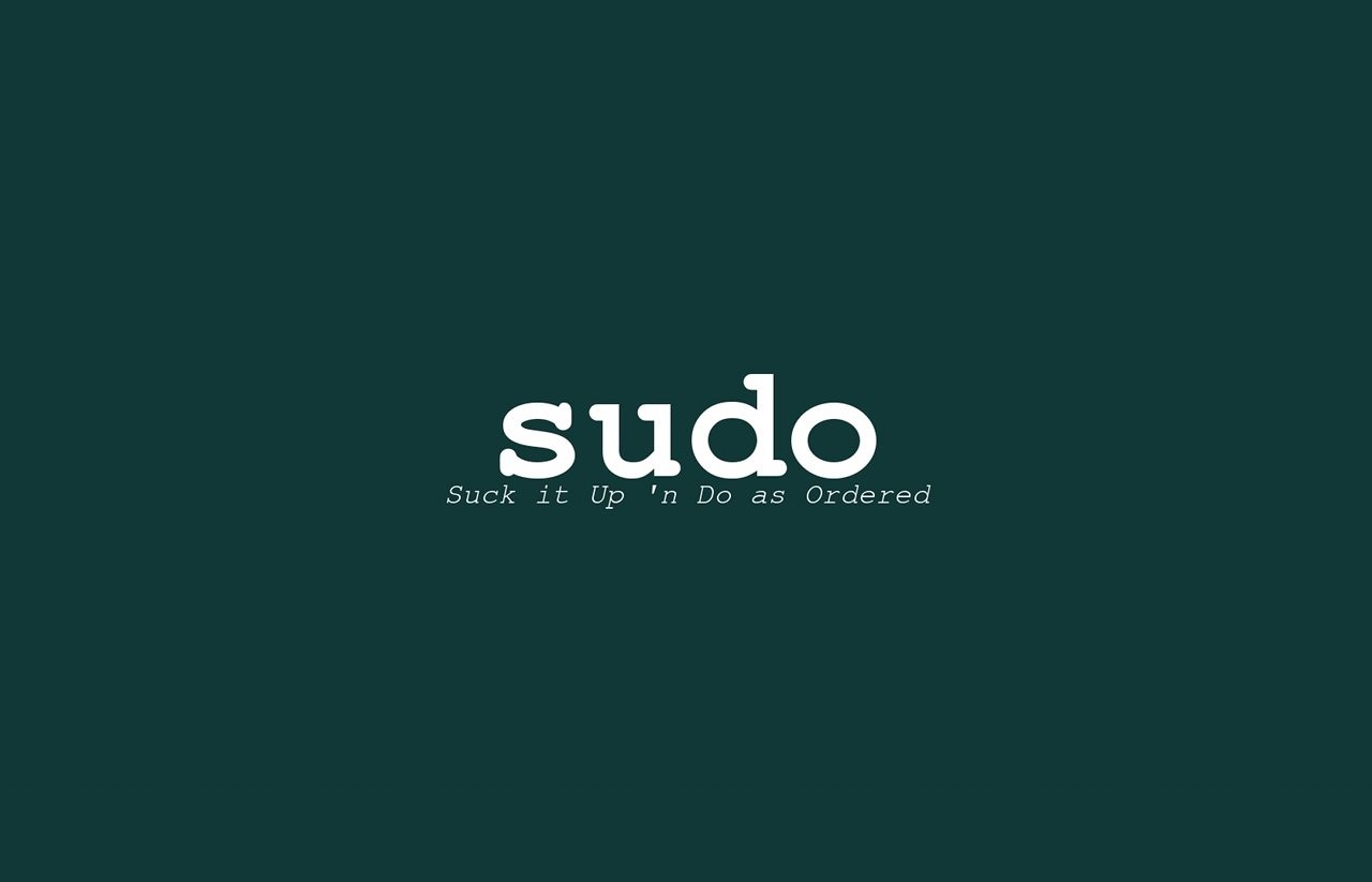 Sudo Suck it Up 'n Do as Ordered HD Wallpaper